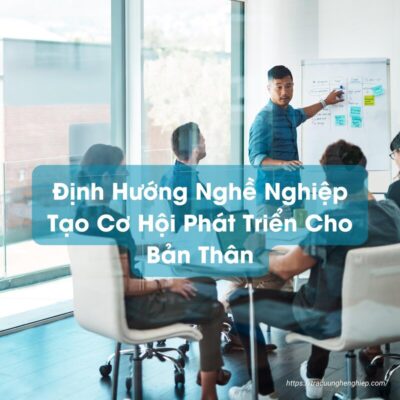 dinh huong nghe nghiep la tao co hoi phat trien cho ban than